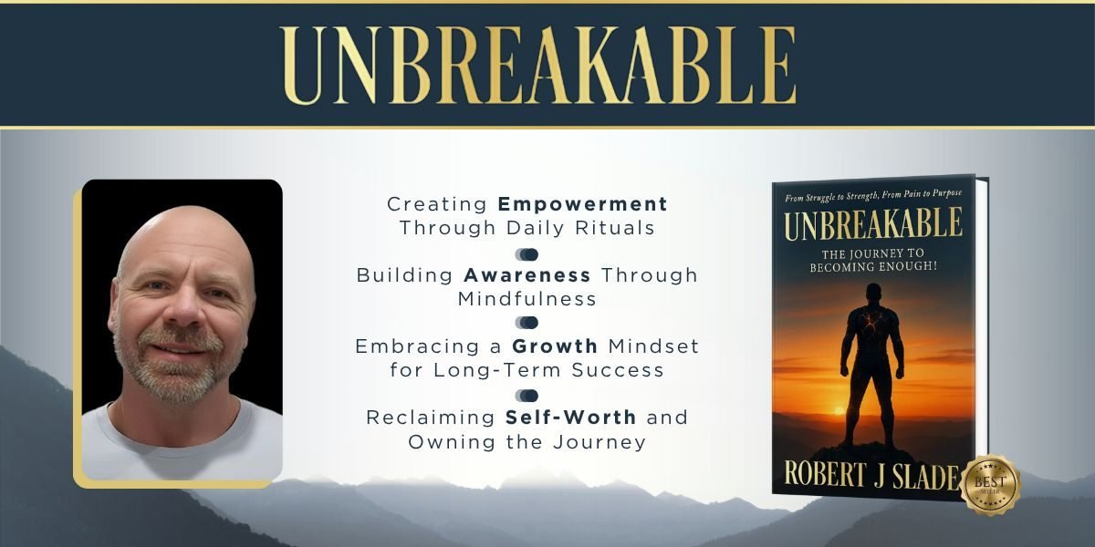 Robert J. Slade's UNBREAKABLE: A Guide to Embracing Self-Acceptance