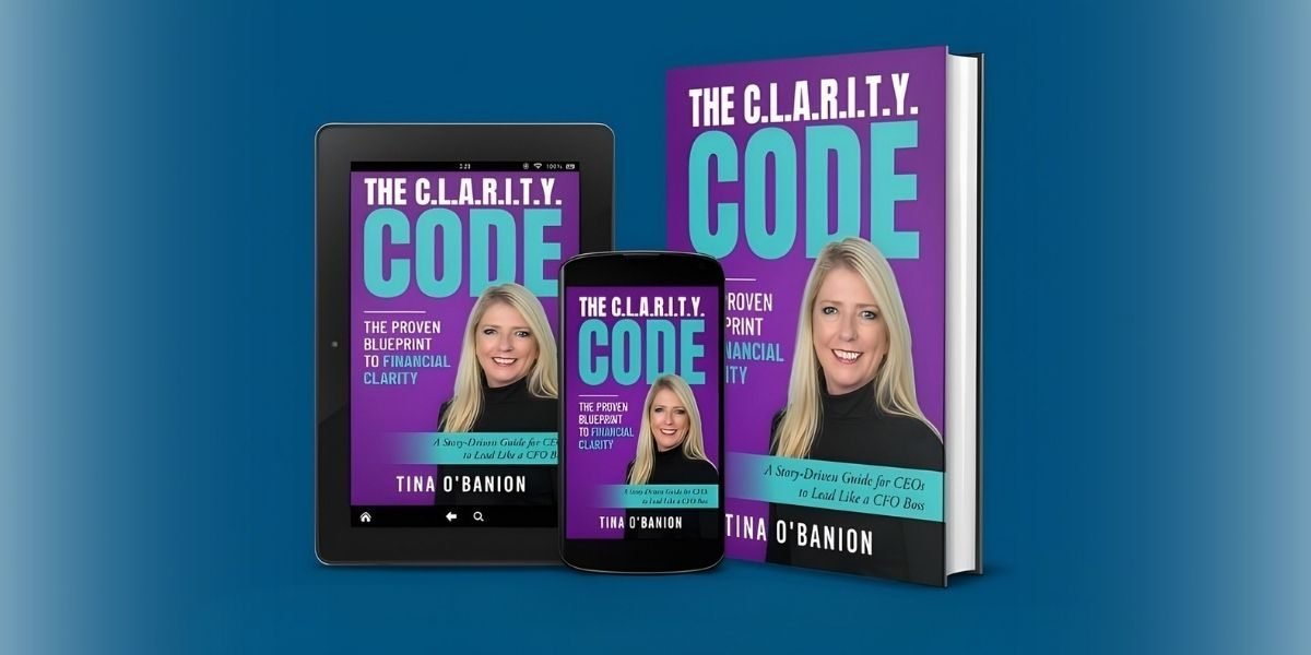 Turning Financial Chaos Into Confidence: Tina O’Banion’s C.L.A.R.I.T.Y. CODE for Entrepreneurs
